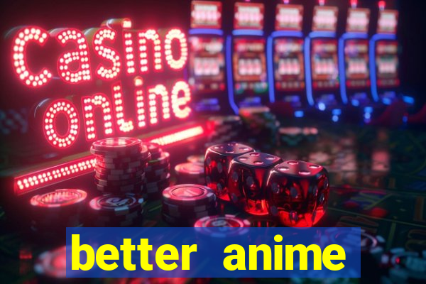 better anime download apk