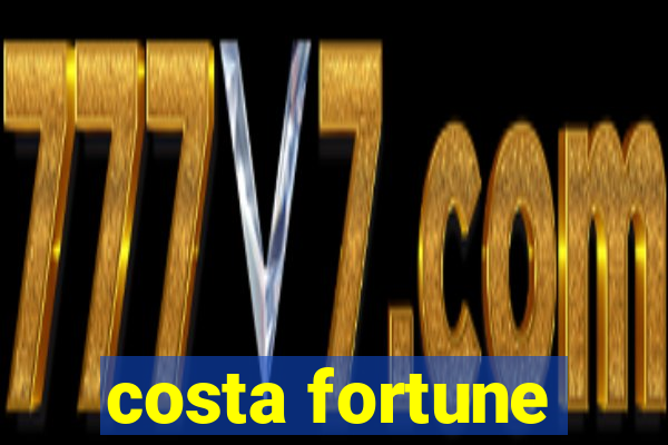 costa fortune