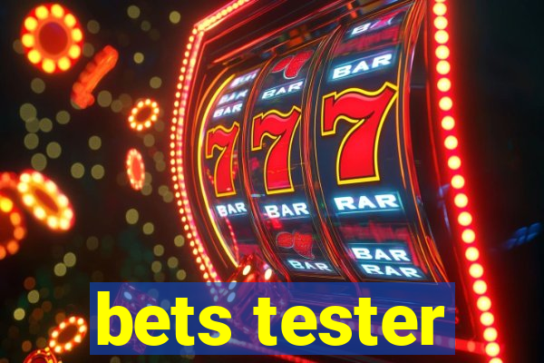 bets tester