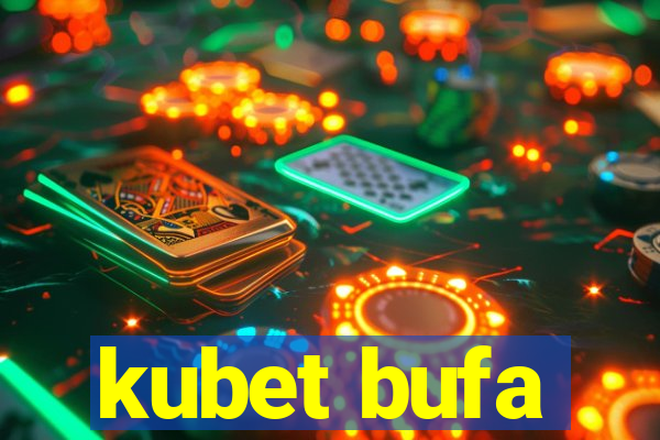 kubet bufa