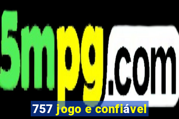 757 jogo e confiável