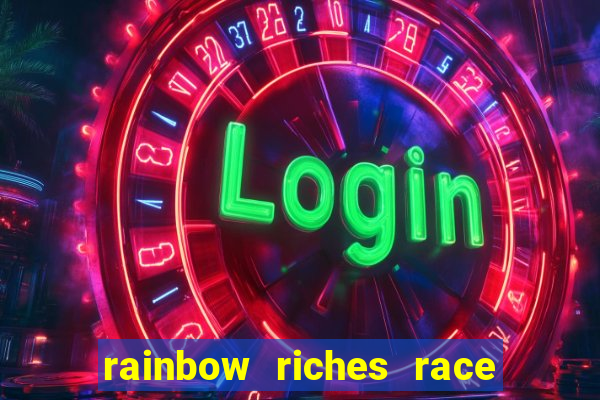 rainbow riches race day slot