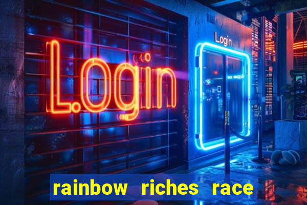 rainbow riches race day slot