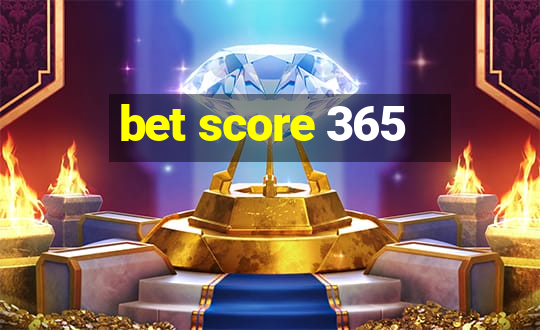 bet score 365