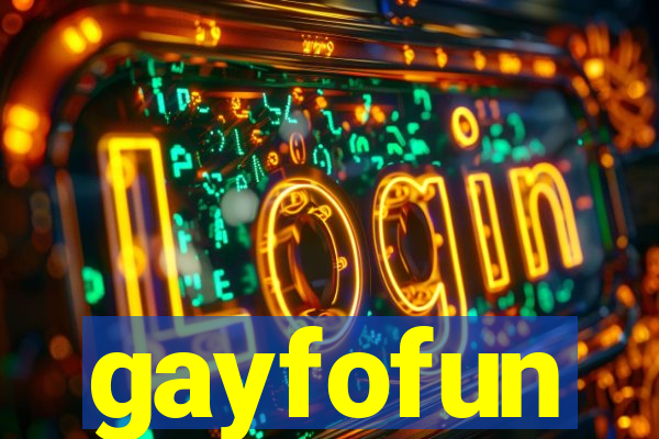 gayfofun