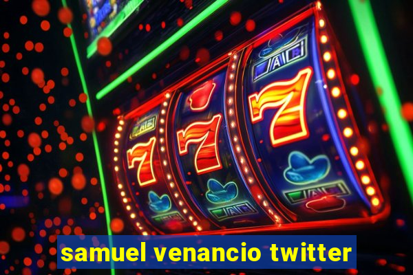 samuel venancio twitter