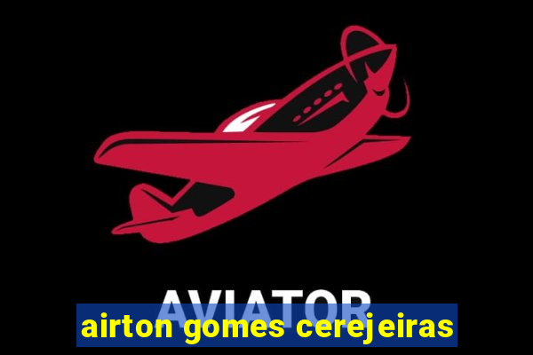 airton gomes cerejeiras