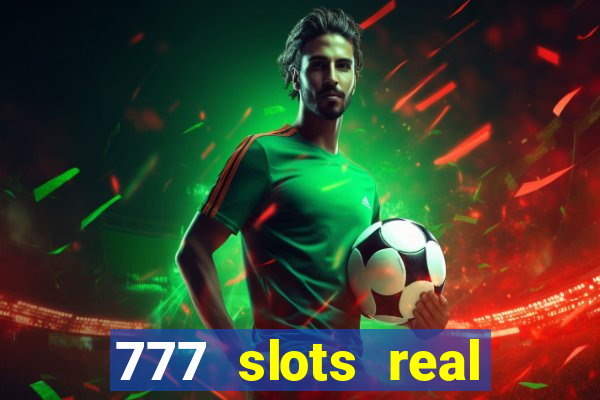 777 slots real cash 2022