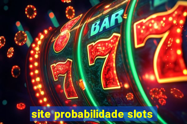 site probabilidade slots