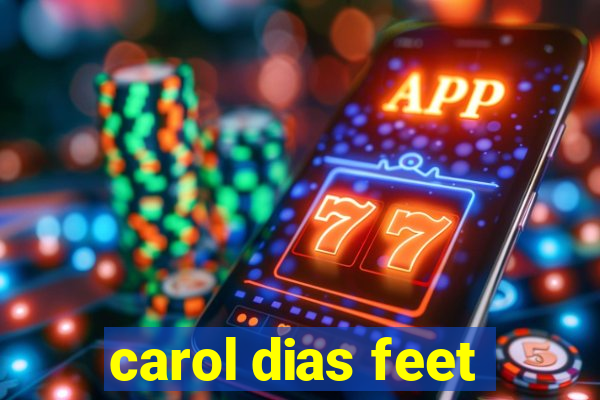 carol dias feet