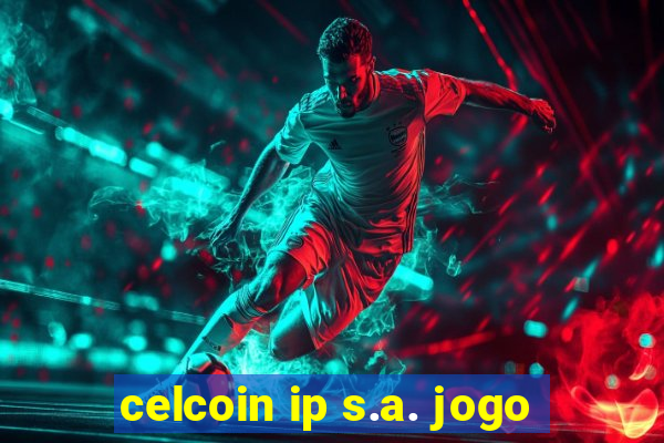 celcoin ip s.a. jogo