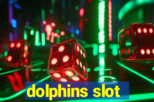 dolphins slot