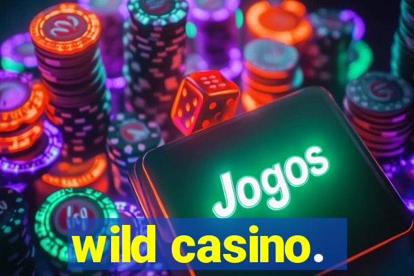 wild casino.