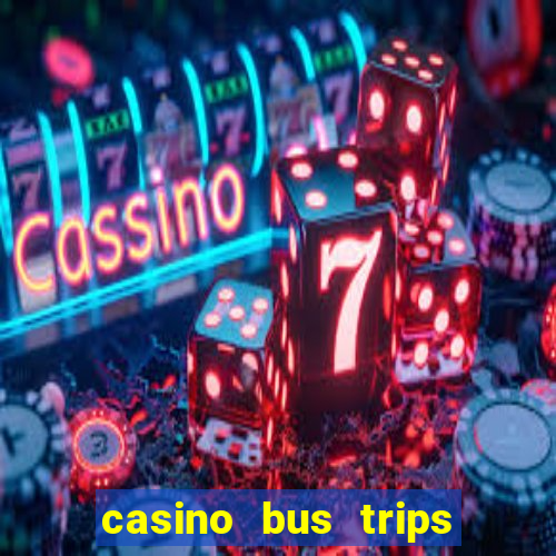 casino bus trips in ct