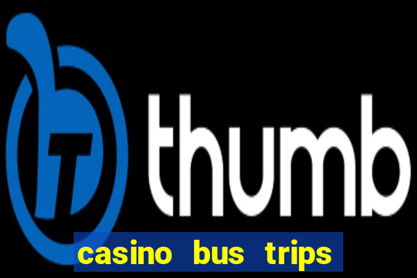 casino bus trips in ct