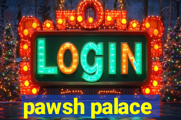 pawsh palace