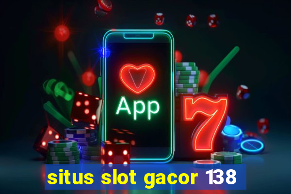 situs slot gacor 138