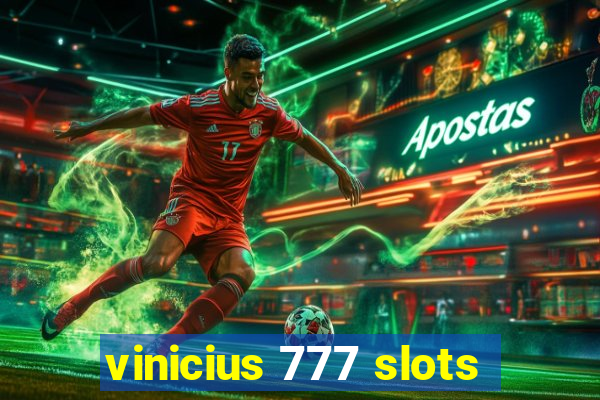 vinicius 777 slots