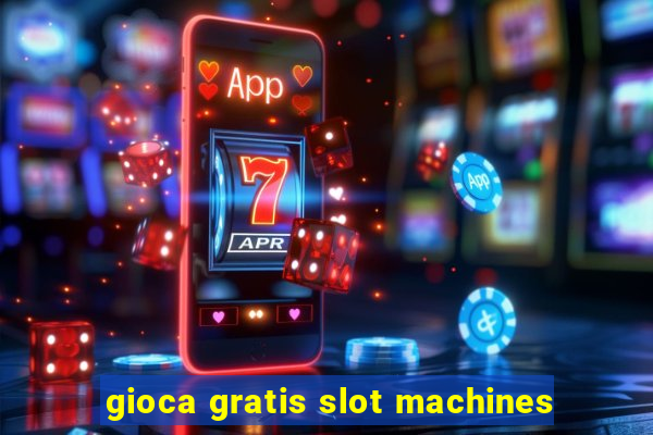 gioca gratis slot machines