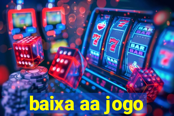 baixa aa jogo