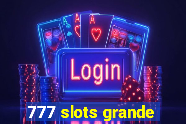 777 slots grande