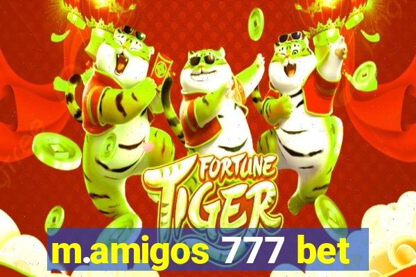 m.amigos 777 bet