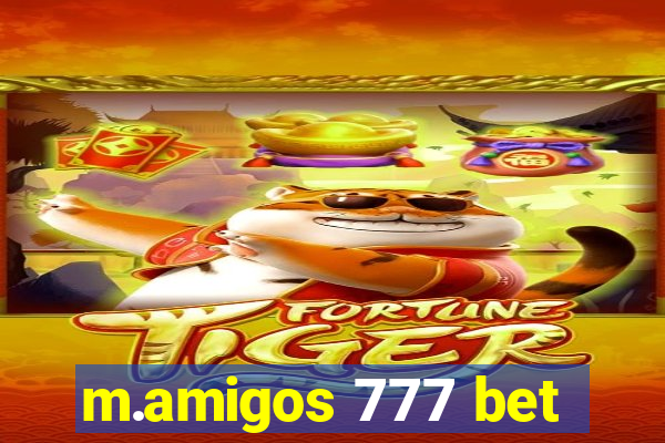 m.amigos 777 bet