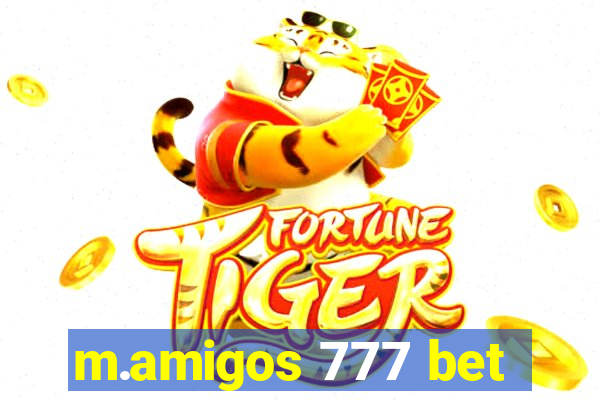 m.amigos 777 bet