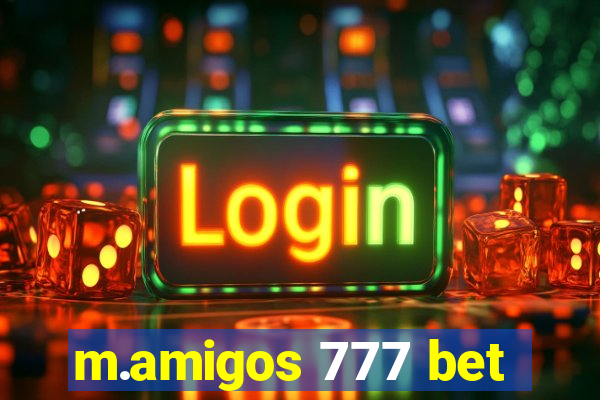 m.amigos 777 bet