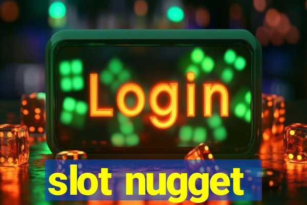 slot nugget