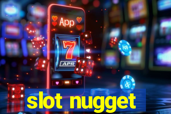 slot nugget