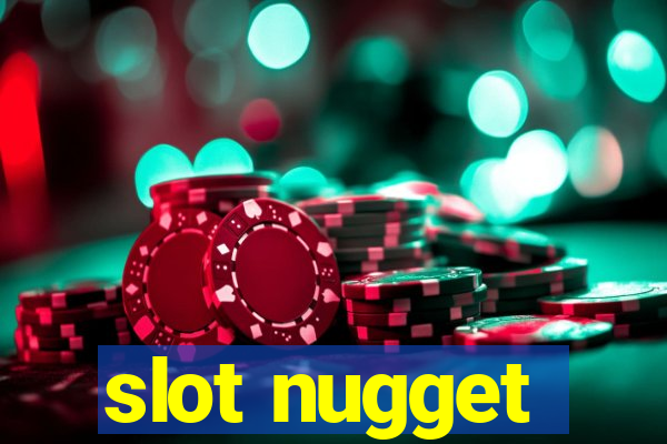 slot nugget