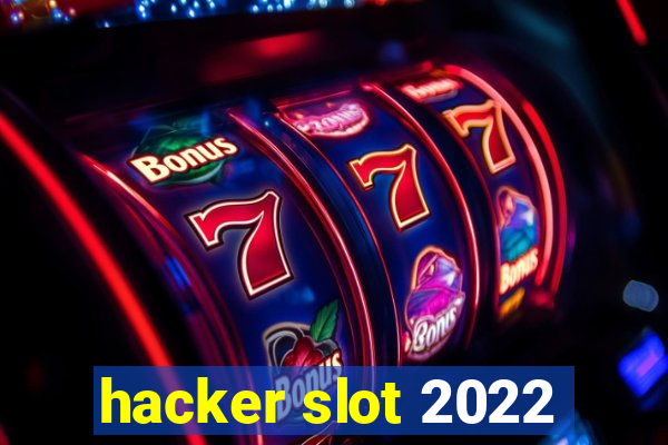 hacker slot 2022