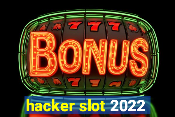 hacker slot 2022