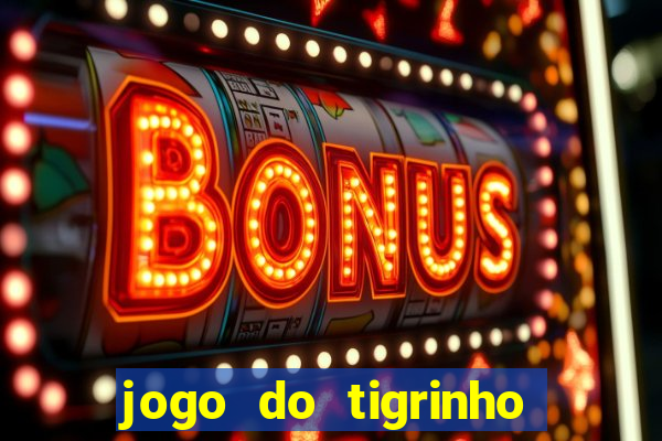 jogo do tigrinho é legal