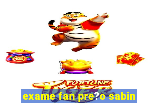 exame fan pre?o sabin