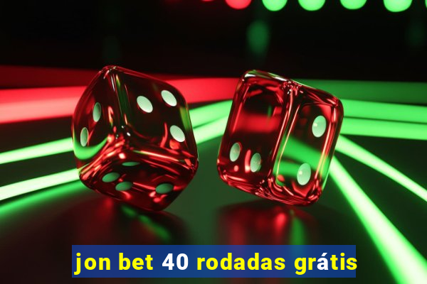 jon bet 40 rodadas grátis