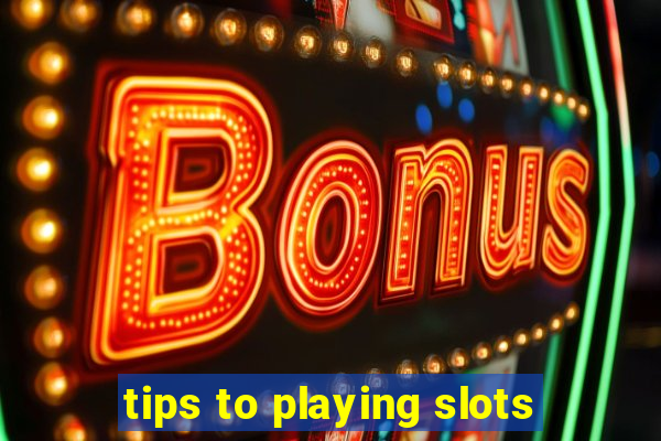 tips to playing slots