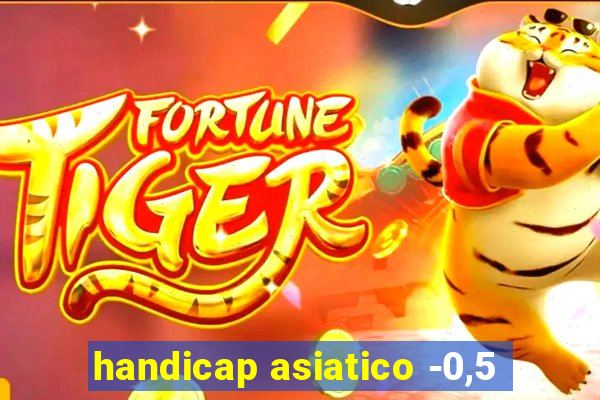 handicap asiatico -0,5