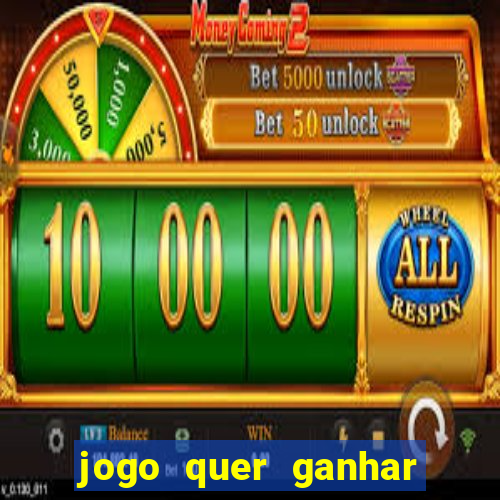 jogo quer ganhar dinheiro de verdade