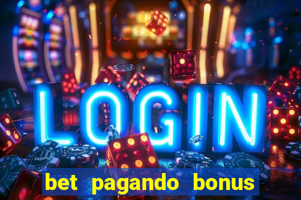 bet pagando bonus no cadastro