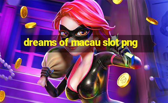 dreams of macau slot png