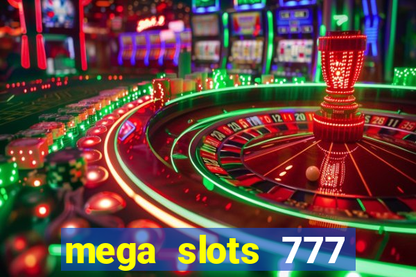 mega slots 777 casino acesso antecipado