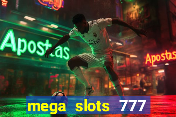 mega slots 777 casino acesso antecipado