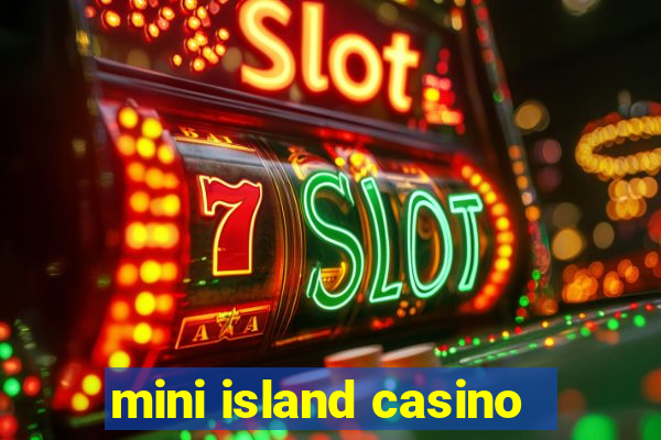 mini island casino