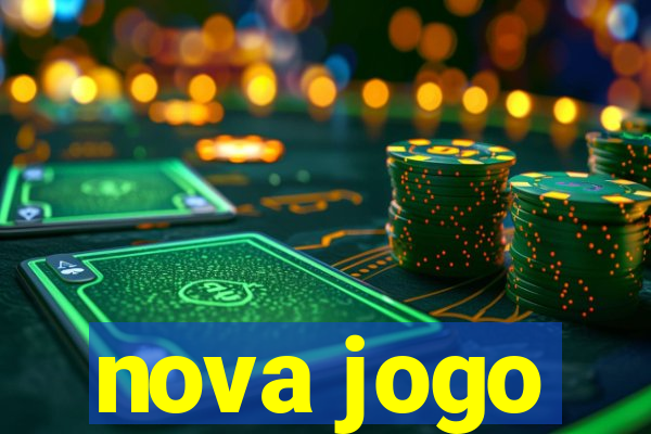 nova jogo