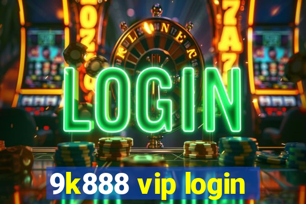 9k888 vip login