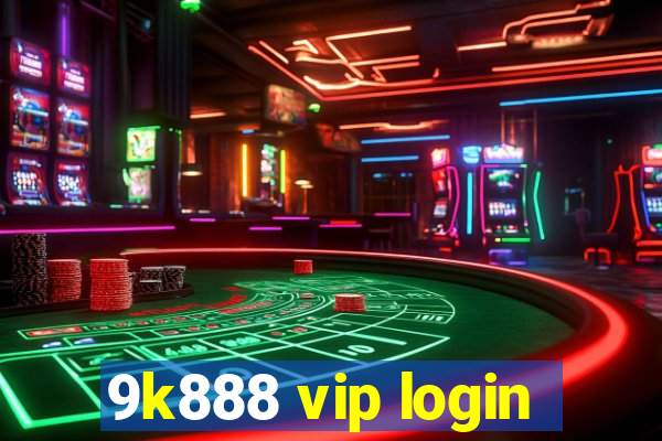 9k888 vip login