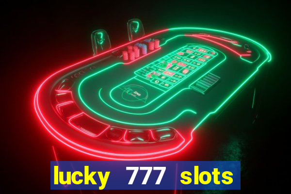 lucky 777 slots real money