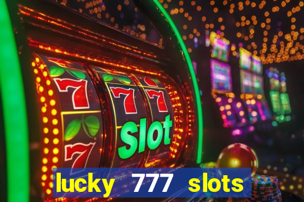 lucky 777 slots real money